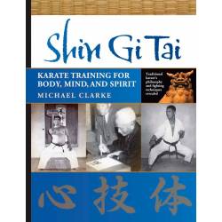 Book SHIN GI TAI - Karate Training for Body, Mind and Spirit, Michael CLARKE, english